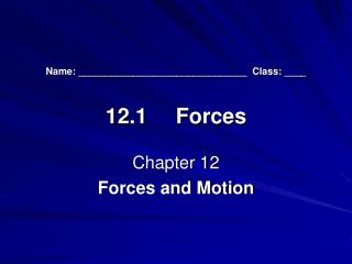 Name: _______________________________ Class: ____ 12.1	Forces