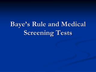 Baye’s Rule and Medical Screening Tests