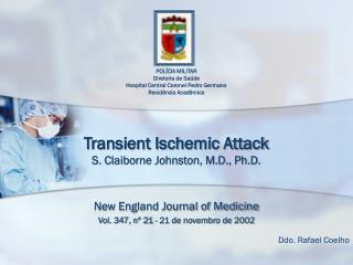 Transient Ischemic Attack S. Claiborne Johnston, M.D., Ph.D.