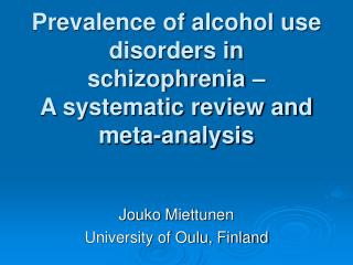 Prevalence of alcohol use disorders in schizophrenia – A systematic review and meta-analysis