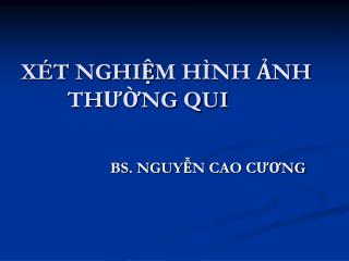 XÉT NGHIỆM HÌNH ẢNH THƯỜNG QUI