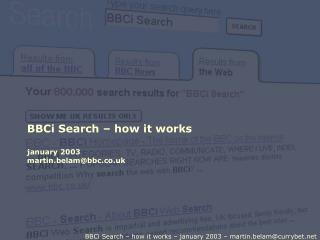 BBCi Search – how it works january 2003 martin.belam@bbc.co.uk