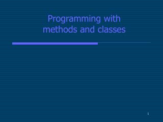 Programming with methods and classes