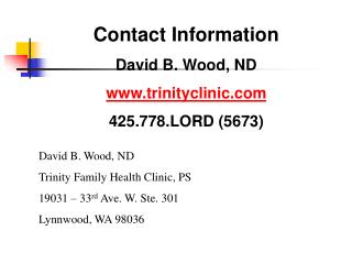 Contact Information David B. Wood, ND trinityclinic 425.778.LORD (5673)