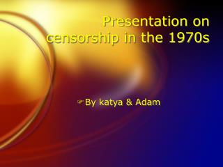 Presentation on censorship in the 1970s