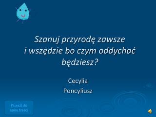 Szanuj przyrodę zawsze i wszędzie bo czym oddychać będziesz?