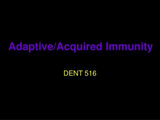 Adaptive/Acquired Immunity