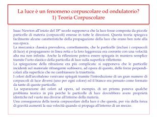 La luce è un fenomeno corpuscolare od ondulatorio? 1) Teoria Corpuscolare