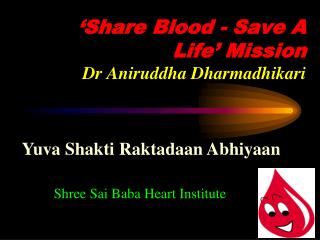 ‘Share Blood - Save A Life’ Mission Dr Aniruddha Dharmadhikari