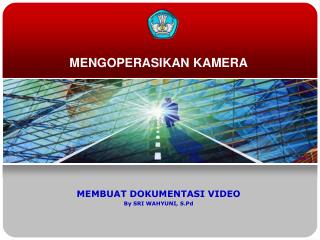 MENGOPERASIKAN KAMERA