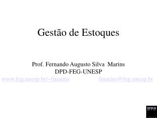 Gestão de Estoques Prof. Fernando Augusto Silva Marins DPD-FEG-UNESP