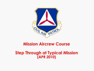 Mission Aircrew Course Step Through at Typical Mission (APR 2010)