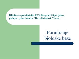 Klinika za psihijatriju KCS Beograd i Specijalna psihijatrijska bolnica “Dr S.Bakalovic”Vrsac