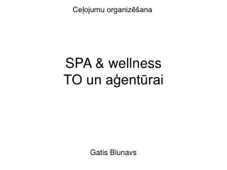 SPA &amp; wellness TO un aģentūrai