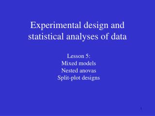 Experimental design and statistical analyses of data