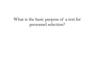 What is the basic purpose of a test for personnel selection?