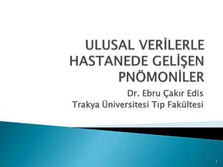 ULUSAL VERİLERLE HASTANEDE GELİŞEN PNÖMONİLER