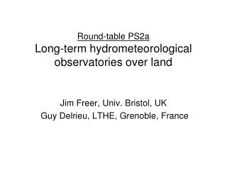 Round-table PS2a Long-term hydrometeorological observatories over land