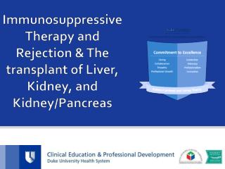 Immunosuppressive Therapy and Rejection &amp; The transplant of Liver, Kidney, and Kidney/Pancreas