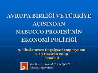 AVRUPA BİRLİĞİ VE TÜRKİYE AÇISINDAN NABUCCO PROJESİ’NİN EKONOMİ POLİTİĞİ