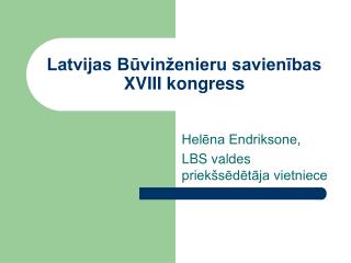 Latvijas Būvinženieru savienības XVIII kongress