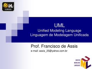 UML Unified Modeling Language Linguagem de Modelagem Unificada