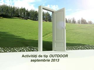 Activități de tip OUTDOOR septembrie 2013