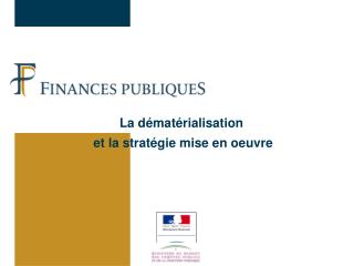 La dématérialisation et la stratégie mise en oeuvre