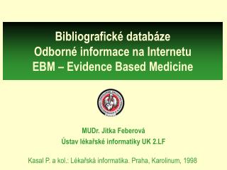 Bibliografické databáze Odborné informace na Internetu EBM – Evidence Based Medicine
