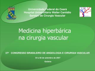 Universidade Federal do Ceará Hospital Universitário Walter Cantídio Serviço de Cirurgia Vascular