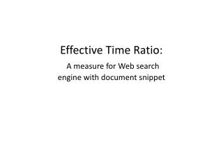 Effective Time Ratio: A measure for Web search engine with document snippet