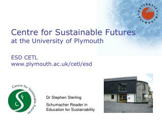 Centre for Sustainable Futures at the University of Plymouth ESD CETL plymouth.ac.uk/cetl/esd