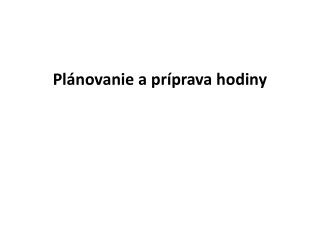Plánovanie a príprava hodiny
