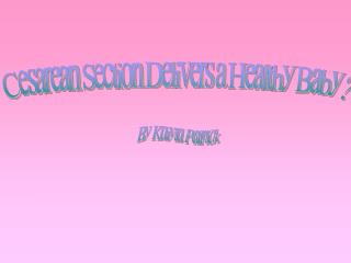 Cesarean Section Delivers a Healthy Baby?