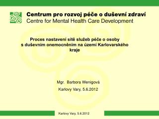 Proces nastavení sítě služeb péče o osoby s duševním onemocněním na území Karlovarského kraje