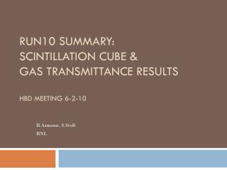 Run10 Summary: Scintillation Cube &amp; Gas Transmittance Results HBD Meeting 6-2-10