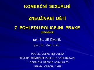 KOMERČNÍ SEXUÁLNÍ ZNEUŽÍVÁNÍ DĚTÍ Z POHLEDU POLICEJNÍ PRAXE (netradiční)