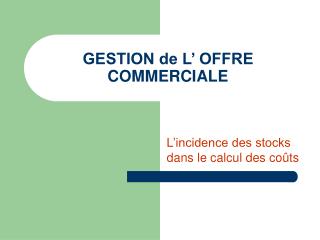 GESTION de L’ OFFRE COMMERCIALE