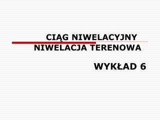 CIĄG NIWELACYJNY NIWELACJA TERENOWA