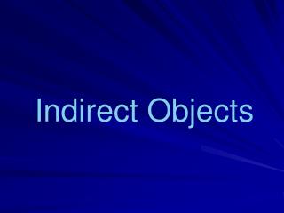 Indirect Objects