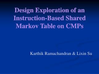 Design Exploration of an Instruction-Based Shared Markov Table on CMPs
