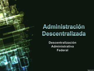 Administración Descentralizada
