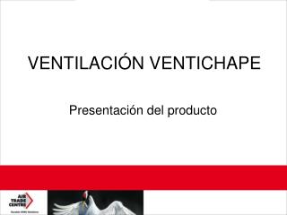 VENTILACIÓN VENTICHAPE