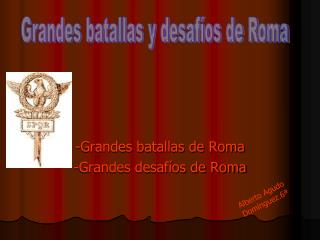 -Grandes batallas de Roma -Grandes desafíos de Roma