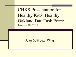 CHKS Presentation for Healthy Kids, Healthy Oakland DataTask Force January 28, 2011