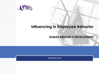 Influencing in Employee Behavior HUMAN RESOURCE DEVELOPMENT