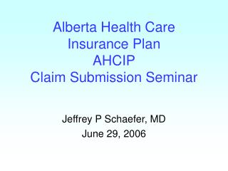 Alberta Health Care Insurance Plan AHCIP Claim Submission Seminar