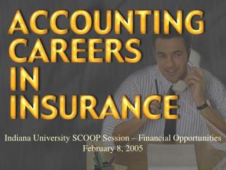 Indiana University SCOOP Session – Financial Opportunities February 8, 2005