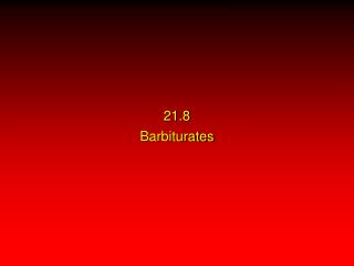 21.8 Barbiturates