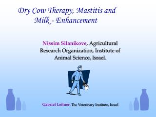 Dry Cow Therapy, Mastitis and Milk - Enhancement